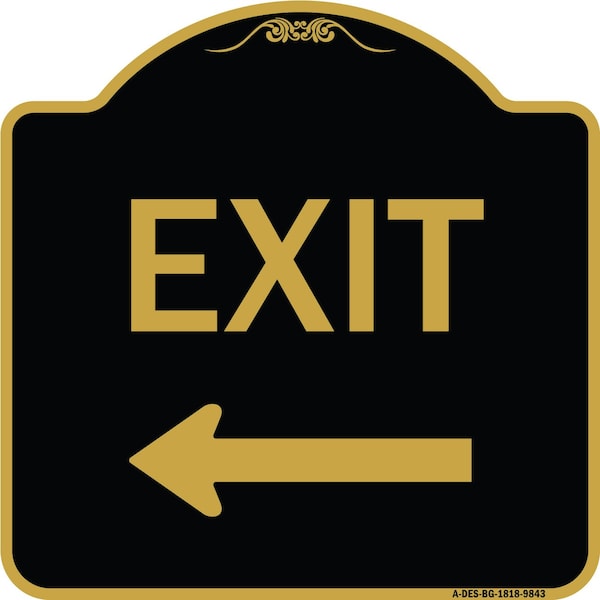 Designer Series-Exit With Left Arrow, Black & Gold Heavy-Gauge Aluminum, 18" H, 18" L, BG-1818-9843